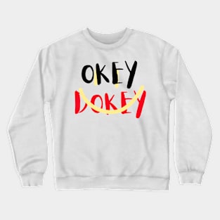 Okey Dokey Crewneck Sweatshirt